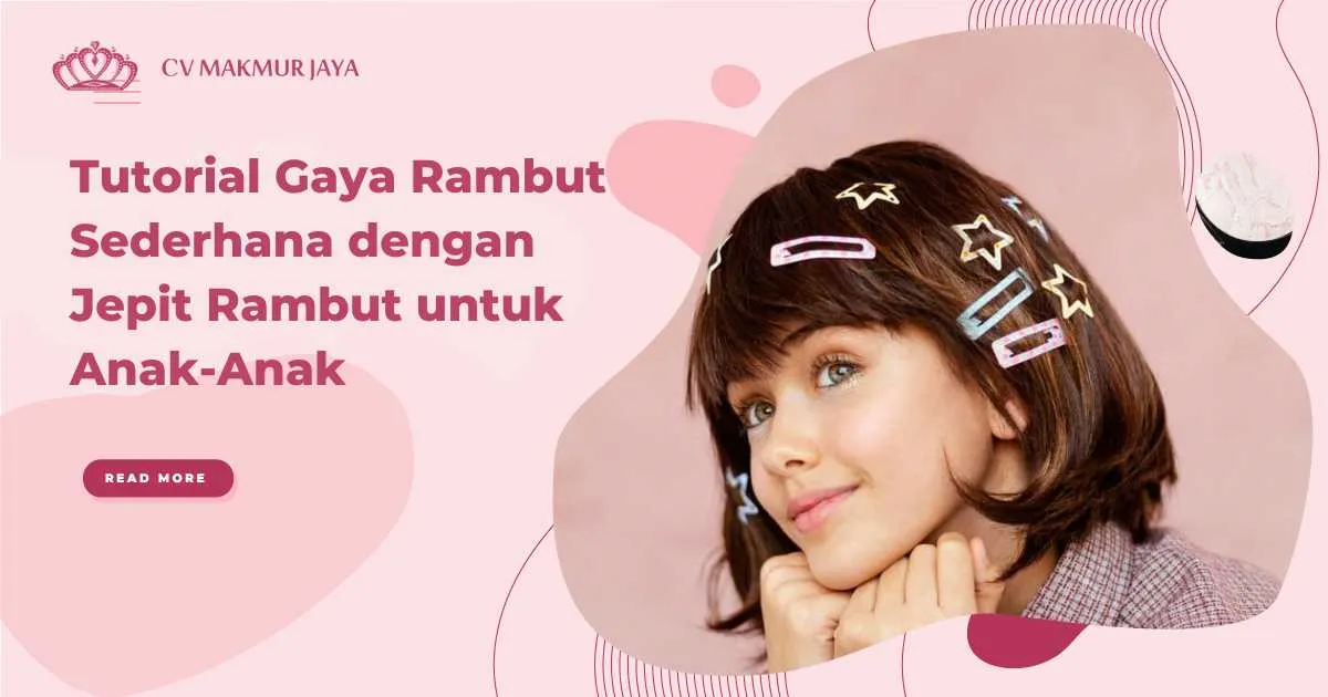 Tutorial Gaya Rambut Sederhana dengan Jepit Rambut untuk Anak-Anak