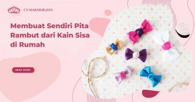 Membuat Sendiri Pita Rambut dari Kain Sisa di Rumah