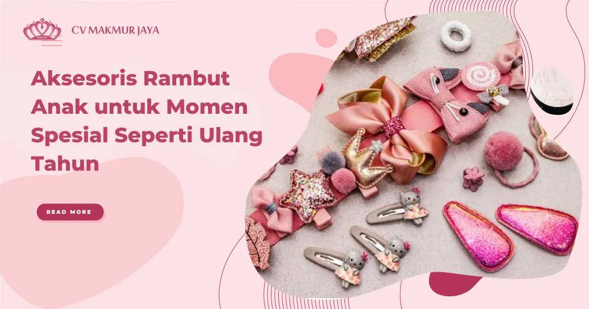 Aksesoris Rambut Anak untuk Momen Spesial Seperti Ulang Tahun