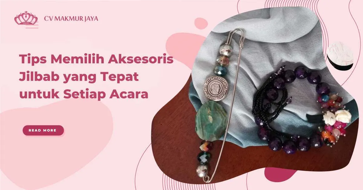 Tips Memilih Aksesoris Jilbab yang Tepat untuk Setiap Acara