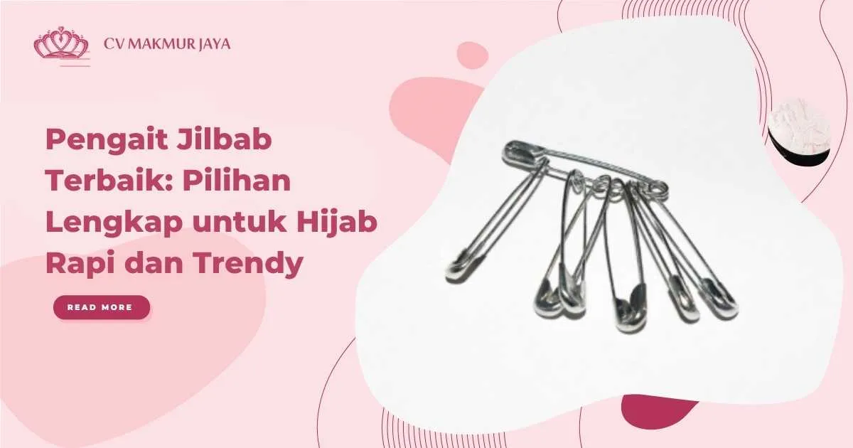 Pengait Jilbab Terbaik Pilihan Lengkap untuk Hijab Rapi dan Trendy