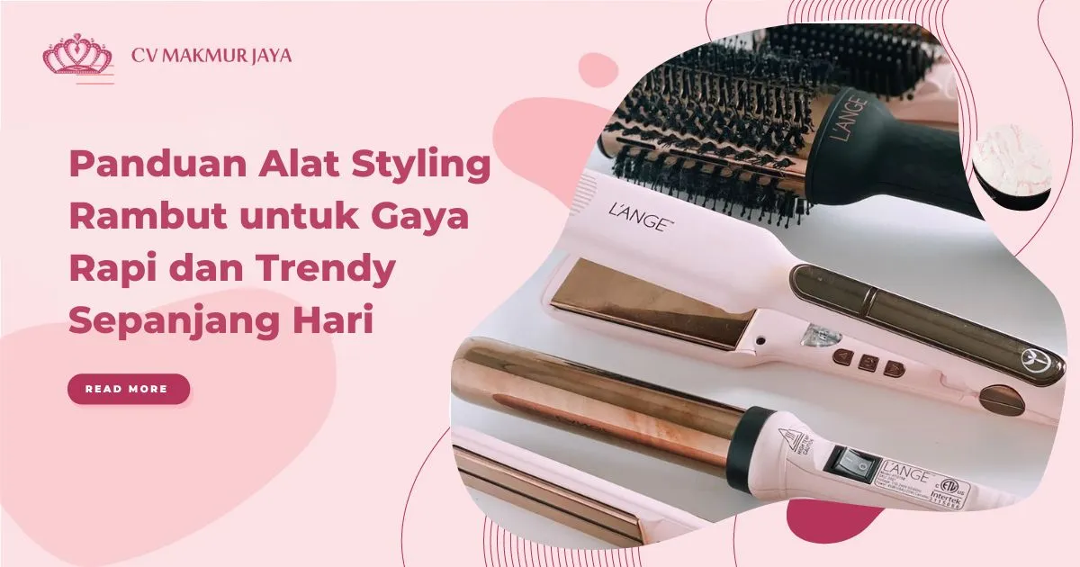 Panduan Alat Styling Rambut untuk Gaya Rapi dan Trendy Sepanjang Hari Panduan Alat Styling Rambut untuk Gaya Rapi dan Trendy Sepanjang Hari