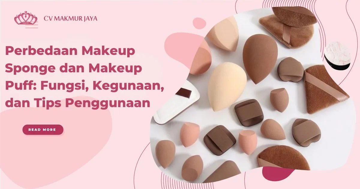 Perbedaan Makeup Sponge dan Makeup Puff Fungsi Kegunaan dan Tips Penggunaan