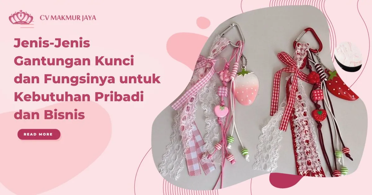 Jenis-Jenis Gantungan Kunci dan Fungsinya untuk Kebutuhan Pribadi dan Bisnis