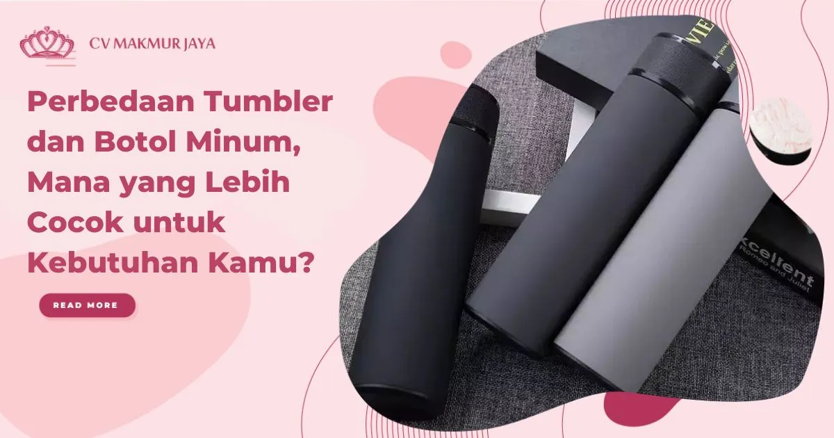 Perbedaan Tumbler dan Botol Minum, Mana yang Lebih Cocok untuk Kebutuhan Kamu?