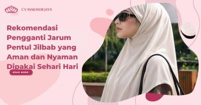 Rekomendasi Pengganti Jarum Pentul Jilbab yang Aman dan Nyaman Dipakai Sehari Hari