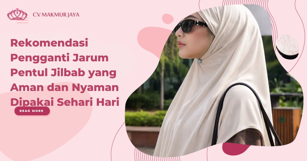 Rekomendasi Pengganti Jarum Pentul Jilbab yang Aman dan Nyaman Dipakai Sehari Hari