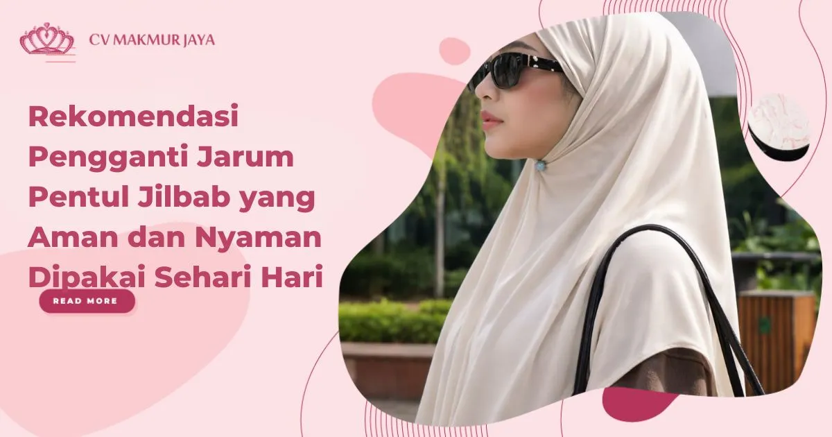 Rekomendasi Pengganti Jarum Pentul Jilbab yang Aman dan Nyaman Dipakai Sehari Hari