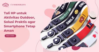 Tali HP untuk Aktivitas Outdoor, Solusi Praktis agar Smartphone Tetap Aman