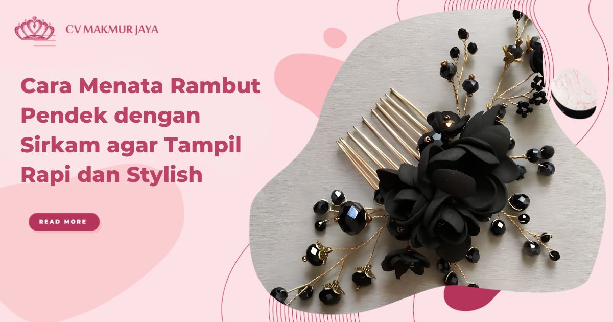 Cara Menata Rambut Pendek dengan Sirkam agar Tampil Rapi dan Stylish
