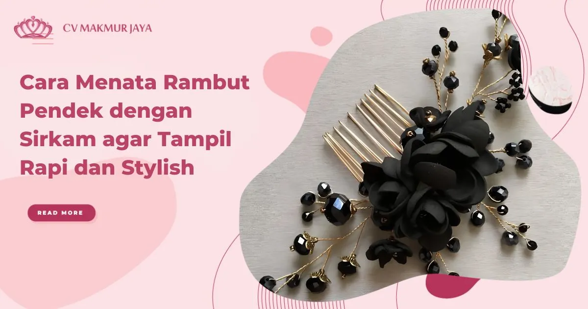 Cara Menata Rambut Pendek dengan Sirkam agar Tampil Rapi dan Stylish