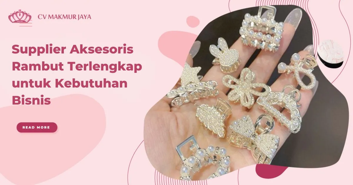 Supplier Aksesoris Rambut Terlengkap untuk Kebutuhan Bisnis