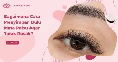 Bagaimana Cara Menyimpan Bulu Mata Palsu Agar Tidak Rusak?