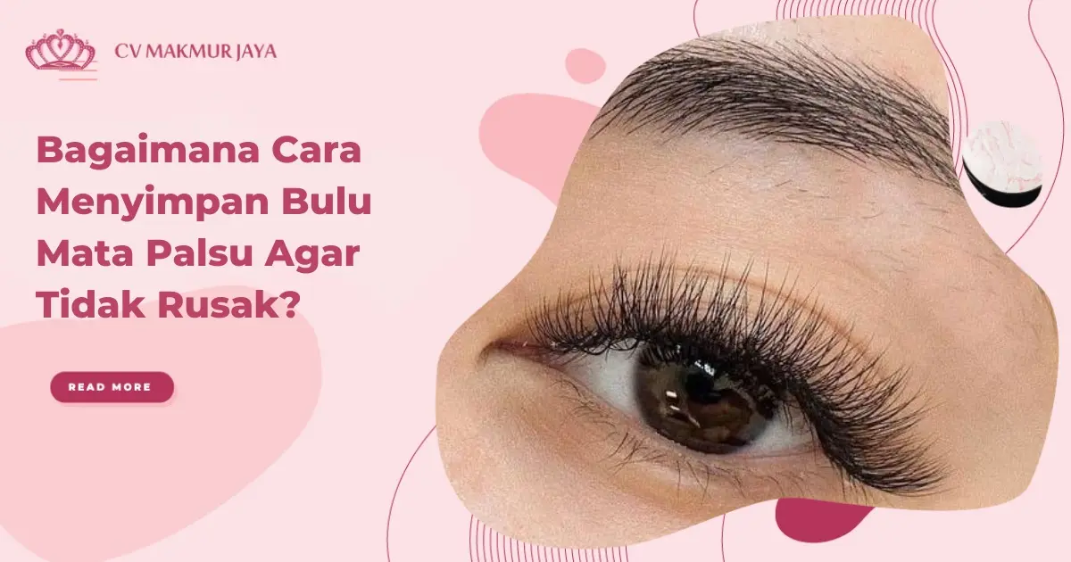 Bagaimana Cara Menyimpan Bulu Mata Palsu Agar Tidak Rusak? Bagaimana Cara Menyimpan Bulu Mata Palsu Agar Tidak Rusak?