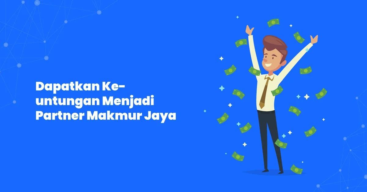Mengapa Menjadi Reseller Makmur Jaya